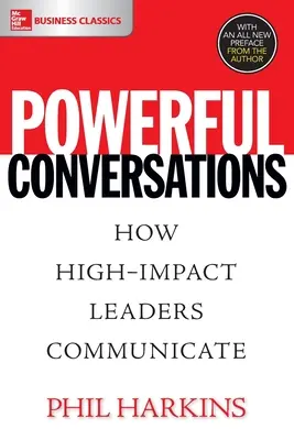 Silné rozhovory: Ako komunikujú lídri s vysokým vplyvom - Powerful Conversations: How High Impact Leaders Communicate