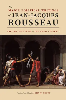 Hlavné politické spisy Jeana-Jacquesa Rousseaua - Dve „Rozpravy“ a „Spoločenská zmluva“ - Major Political Writings of Jean-Jacques Rousseau - The Two 