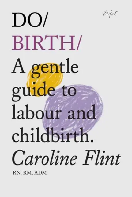 Rodiť - jemný sprievodca pôrodom - Do Birth - A Gentle Guide to Labour and Childbirth
