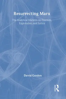 Vzkriesenie Marxa: Analytickí marxisti o vykorisťovaní, slobode a spravodlivosti - Resurrecting Marx: Analytical Marxists on Exploitation, Freedom and Justice