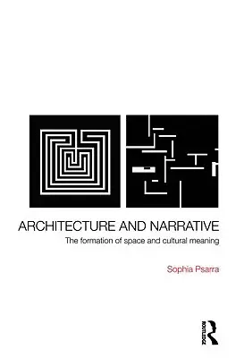 Architektúra a rozprávanie: Formovanie priestoru a kultúrneho významu - Architecture and Narrative: The Formation of Space and Cultural Meaning