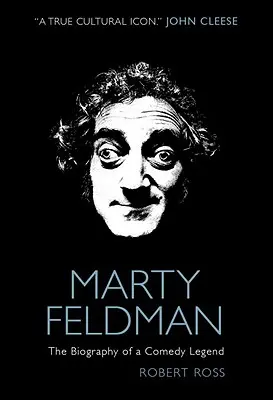 Marty Feldman: Životopis komediálnej legendy - Marty Feldman: The Biography of a Comedy Legend