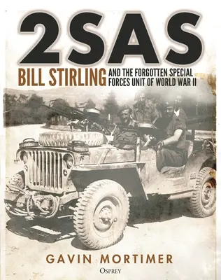 2sas: Bill Stirling a zabudnutá špeciálna jednotka druhej svetovej vojny - 2sas: Bill Stirling and the Forgotten Special Forces Unit of World War II
