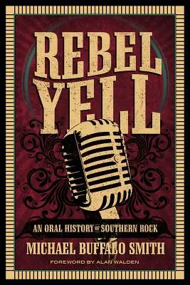 Rebel Yell: Ústna história južanského rocku - Rebel Yell: An Oral History of Southern Rock
