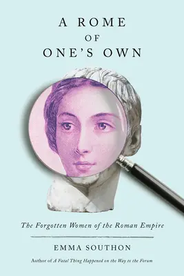 Vlastný Rím: Zabudnuté ženy Rímskej ríše - A Rome of One's Own: The Forgotten Women of the Roman Empire