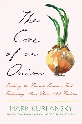 Jadro cibule: Vychutnajte si viac ako 100 historických receptov - The Core of an Onion: Peeling the Rarest Common Food--Featuring More Than 100 Historical Recipes
