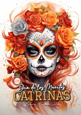 Dia de los Muertos Catrinas Maľovanky pre dospelých: Omaľovánky pre dospelých: Halloween Grayscale Coloring Book Sugar Skulls Omaľovánky pre dospelých Sugar Skulls Catrinas Co - Dia de los Muertos Catrinas Coloring Book for Adults: Halloween Grayscale Coloring Book Sugar Skulls Coloring Book for Adults Sugar Skulls Catrinas Co