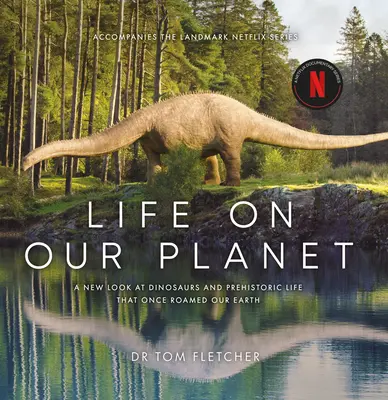 Život na našej planéte: Ohromujúce opätovné preskúmanie prehistorického života na Zemi - Life on Our Planet: A Stunning Re-Examination of Prehistoric Life on Earth