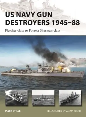 Delové torpédoborce amerického námorníctva 1945-88: Trieda Fletcher až trieda Forrest Sherman - US Navy Gun Destroyers 1945-88: Fletcher Class to Forrest Sherman Class