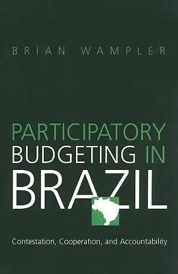 Participatívny rozpočet v Brazílii: Súperenie, spolupráca a zodpovednosť - Participatory Budgeting in Brazil: Contestation, Cooperation, and Accountability