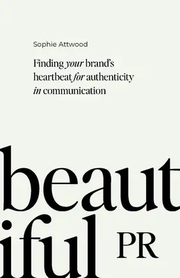 Krásne PR: Nájsť srdcový tep vašej značky pre autentickosť v komunikácii - Beautiful PR: Finding Your Brand's Heartbeat for Authenticity in Communication