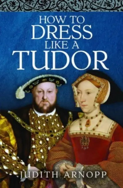 Ako sa obliekať ako Tudorovci - How to Dress Like a Tudor
