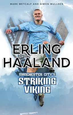 Erling Haaland: Úderný viking Manchestru City - Erling Haaland: Manchester City's Striking Viking