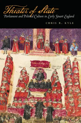 Štátne divadlo: Publikácia: Parlament a politická kultúra v ranom Stuartovskom Anglicku - Theater of State: Parliament and Political Culture in Early Stuart England
