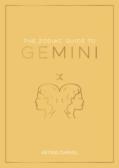 Zodiakálny sprievodca Blíženci - dokonalý sprievodca na pochopenie vášho hviezdneho znamenia, odomknutie vášho osudu a dekódovanie múdrosti hviezd - Zodiac Guide to Gemini - The Ultimate Guide to Understanding Your Star Sign, Unlocking Your Destiny and Decoding the Wisdom of the Stars