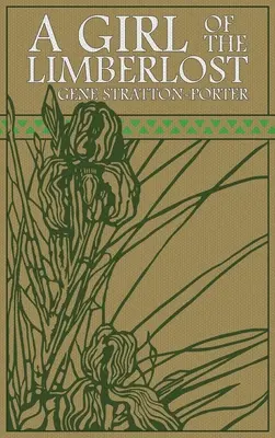 Dievča z Limberlost: Pôvodné vydanie z roku 1909 - A Girl of the Limberlost: The Original 1909 Edition