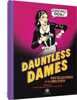 Neohrozené dámy: Hrdinky na vysokých podpätkoch z komiksov - Dauntless Dames: High-Heeled Heroes of the Comic Strips