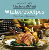 Škola varenia Angely Grayovej: Recepty na zimu - Angela Gray's Cookery School: Winter Recipes