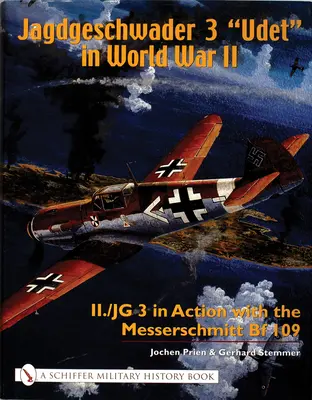 Jagdgeschwader 3 Udet“ v druhej svetovej vojne: II./JG 3 v akcii s Messerschmittom Bf 109“ - Jagdgeschwader 3 Udet