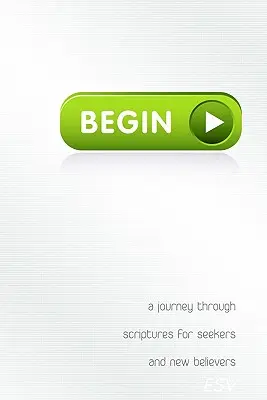 Začni: Cesta Svätým písmom pre hľadajúcich a nových veriacich - Begin: A Journey Through Scriptures for Seekers and New Believers