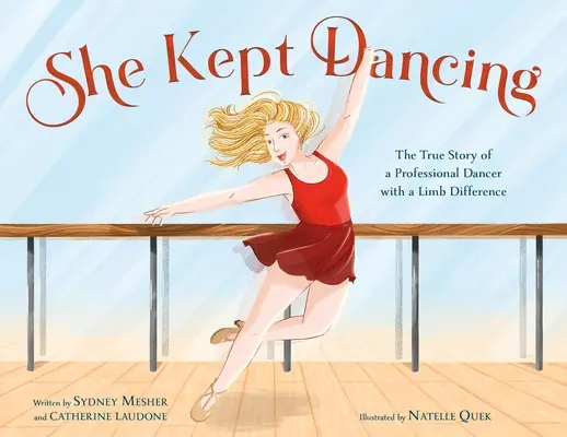She Kept Dancing: Skutočný príbeh profesionálnej tanečnice s poruchou končatín - She Kept Dancing: The True Story of a Professional Dancer with a Limb Difference