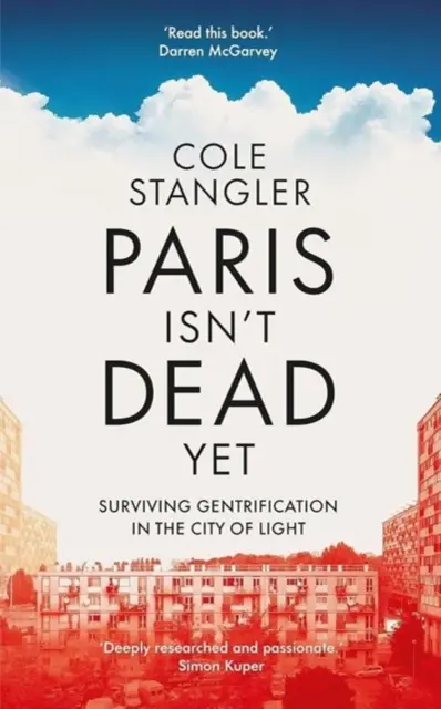 Paríž ešte nie je mŕtvy: Ako prežiť hypergentrifikáciu v meste svetla - Paris Isn't Dead Yet - Surviving Gentrification in the City of Light