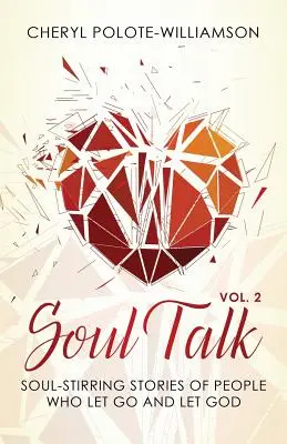 Rozhovory o duši, 2. diel: Príbehy ľudí, ktorí sa nechali uniesť a dovolili Bohu - Soul Talk, Volume 2: Soul-Stirring Stories of People Who Let Go and Let God