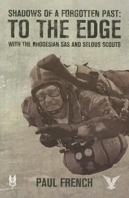 Tiene zabudnutej minulosti: Na okraj s rhodézskymi SAS a selouskými skautmi - Shadows of a Forgotten Past: To the Edge with the Rhodesian SAS and Selous Scouts