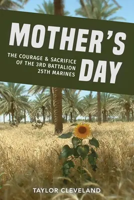 Deň matiek: Odvaha a obetavosť 3. práporu 25. námornej pechoty - Mother's Day: The Courage & Sacrifice of the 3rd Battalion 25th Marines