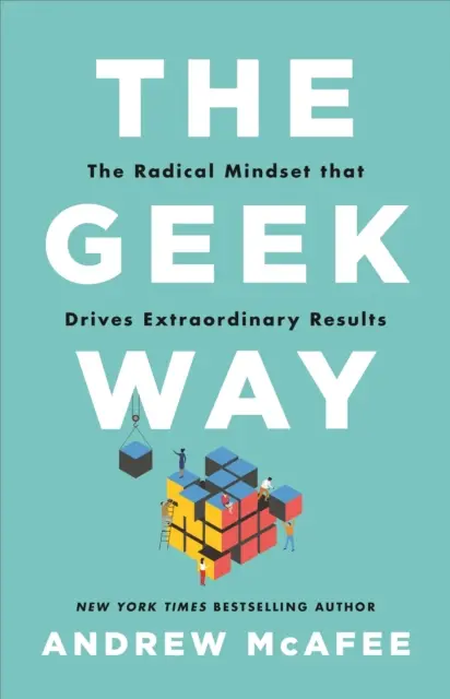 Geek Way - Radikálne myslenie, ktoré vedie k mimoriadnym výsledkom - Geek Way - The Radical Mindset That Drives Extraordinary Results
