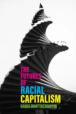 Budúcnosť rasového kapitalizmu - The Futures of Racial Capitalism