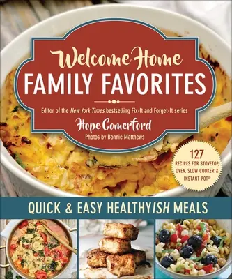 Vitajte doma: obľúbené rodinné jedlá: Rýchle a jednoduché zdravé jedlá - Welcome Home Family Favorites: Quick & Easy Healthyish Meals
