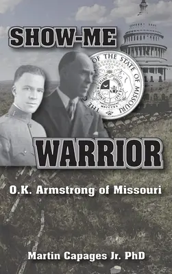 Show-Me Warrior: K. Armstrong z Missouri - Show-Me Warrior: O. K. Armstrong of Missouri