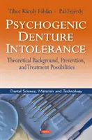 Psychogénna intolerancia zubnej náhrady - teoretické východiská, prevencia a možnosti liečby - Psychogenic Denture Intolerance - Theoretical Background, Prevention & Treatment Possibilities