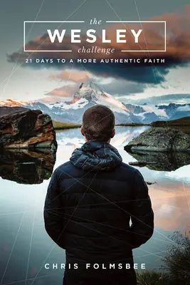 Kniha pre účastníkov Wesleyho výzvy: 21 dní k autentickejšej viere - The Wesley Challenge Participant Book: 21 Days to a More Authentic Faith