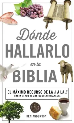 Donde Hallarlo en la Biblia: La Mejor Herramienta de la A a la Z = Kde to nájsť v Biblii od A do Z - Donde Hallarlo en la Biblia: La Mejor Herramienta de la A a la Z = Where to Find It in the Bible A-Z