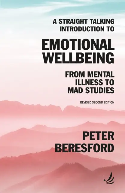 Priamo hovoriaci úvod do emocionálnej pohody - Od duševných chorôb k šialeným štúdiám - Straight Talking Introduction to Emotional Wellbeing - From mental illness to Mad Studies