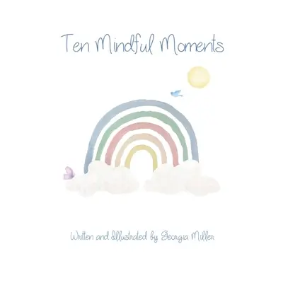 Desať uvedomelých momentov - Ten Mindful Moments