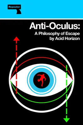Anti-Oculus: Filozofia úteku - Anti-Oculus: A Philosophy of Escape