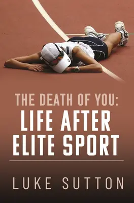 Smrť teba: Život po skončení elitného športu - The Death of You: Life After Elite Sport