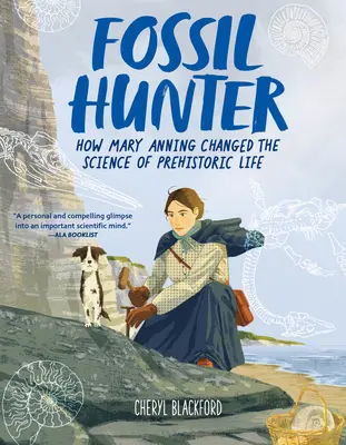 Lovec skamenelín: Ako Mary Anningová zmenila vedu o prehistorickom živote - Fossil Hunter: How Mary Anning Changed the Science of Prehistoric Life