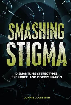 Rozbíjanie stigiem: Stigma: Odstraňovanie stereotypov, predsudkov a diskriminácie - Smashing Stigma: Dismantling Stereotypes, Prejudice, and Discrimination
