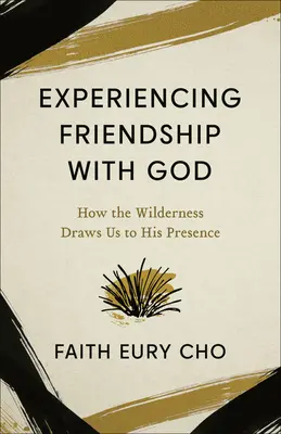 Prežívanie priateľstva s Bohom: Ako nás divočina priťahuje do jeho prítomnosti - Experiencing Friendship with God: How the Wilderness Draws Us to His Presence