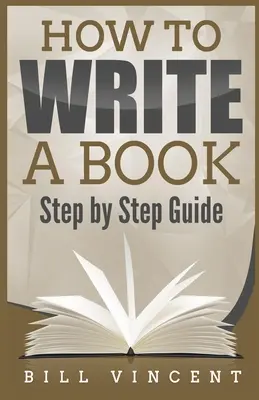 Ako napísať knihu: (Veľké tlačené vydanie) - How to Write a Book: Step by Step Guide (Large Print Edition)