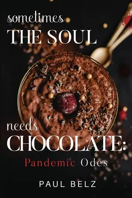 Niekedy duša potrebuje čokoládu: Pandemické ódy - Sometimes the Soul Needs Chocolate: Pandemic Odes