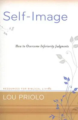 Obraz seba samého: Ako prekonať posudzovanie menejcennosti - Self-Image: How to Overcome Inferiority Judgments