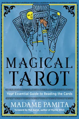 Magický tarot: Knižka Tarot: Váš základný sprievodca čítaním kariet - Magical Tarot: Your Essential Guide to Reading the Cards