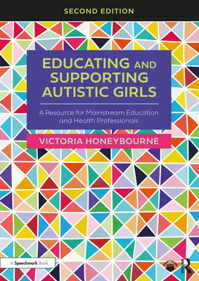 Vzdelávanie a podpora autistických dievčat: Príručka pre odborníkov v oblasti vzdelávania a zdravotníctva hlavného prúdu - Educating and Supporting Autistic Girls: A Resource for Mainstream Education and Health Professionals
