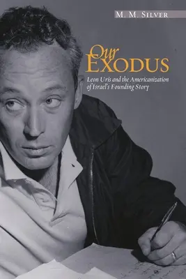 Náš exodus: Leon Uris a amerikanizácia príbehu o založení Izraela - Our Exodus: Leon Uris and the Americanization of Israel's Founding Story
