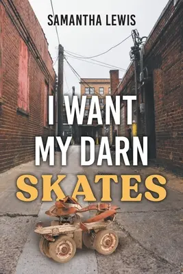 I Want My Darn Skates: Second Edition (druhé vydanie) - I Want My Darn Skates: Second Edition